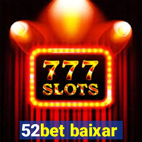 52bet baixar